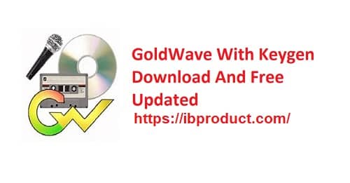 GoldWave 6.60 Crack With License Key [2022] Latest Download