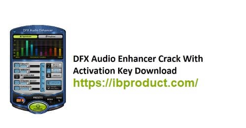 DFX Audio Enhancer 15 Crack + Serial Number Latest Download
